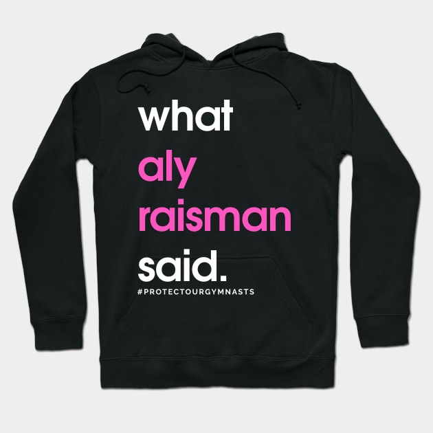 What Aly Raisman Said #ProtectOurGymnasts Hoodie by jordynslefteyebrow